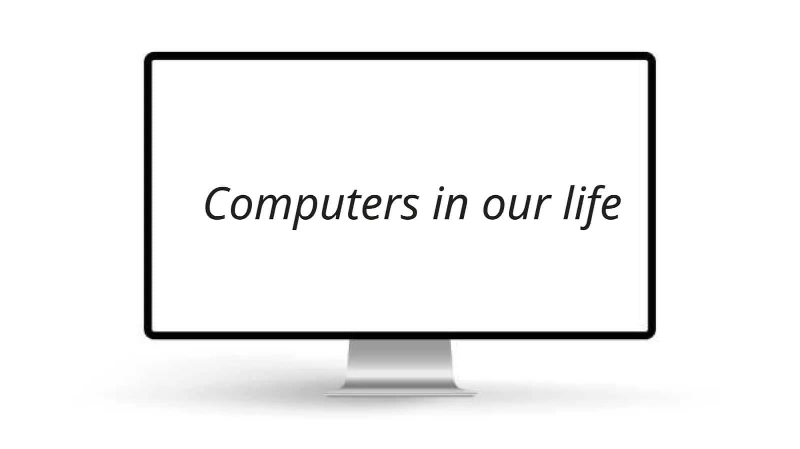 Computers in our life 1