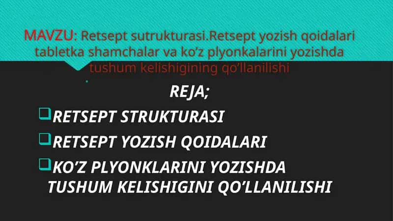 Retsept sutrukturasi.Retsept yozish qoidalari tabletka shamchalar va ko’z plyonkalarini yozishda tushum kelishigining qo’llanilishi 1