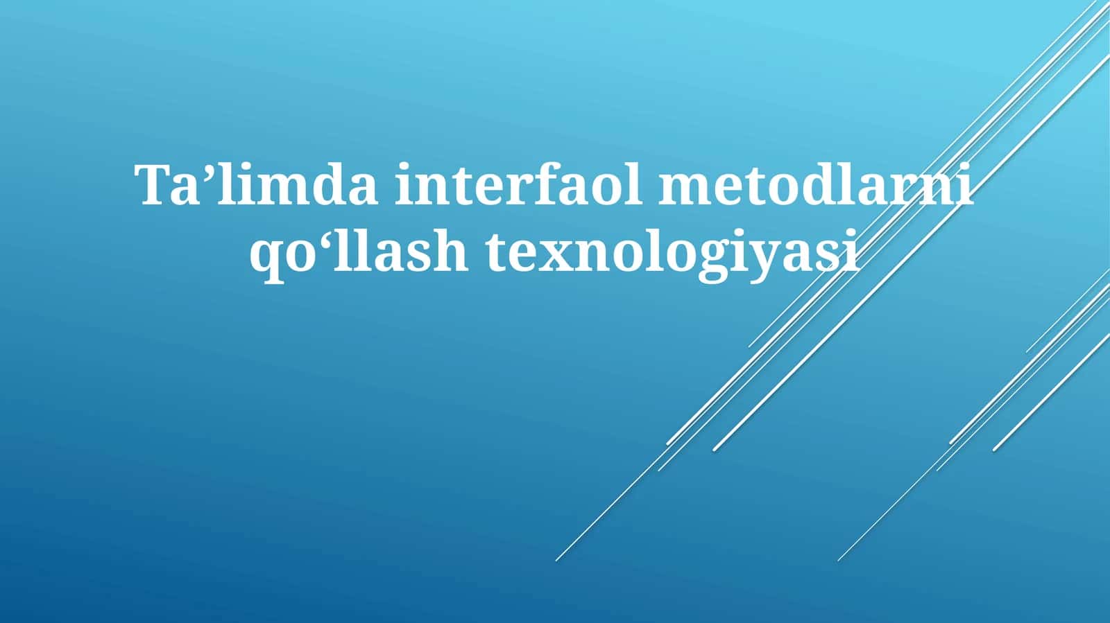 Taʼlimdainterfaolmetodlarniqoʻllashtexnologiyasi 1