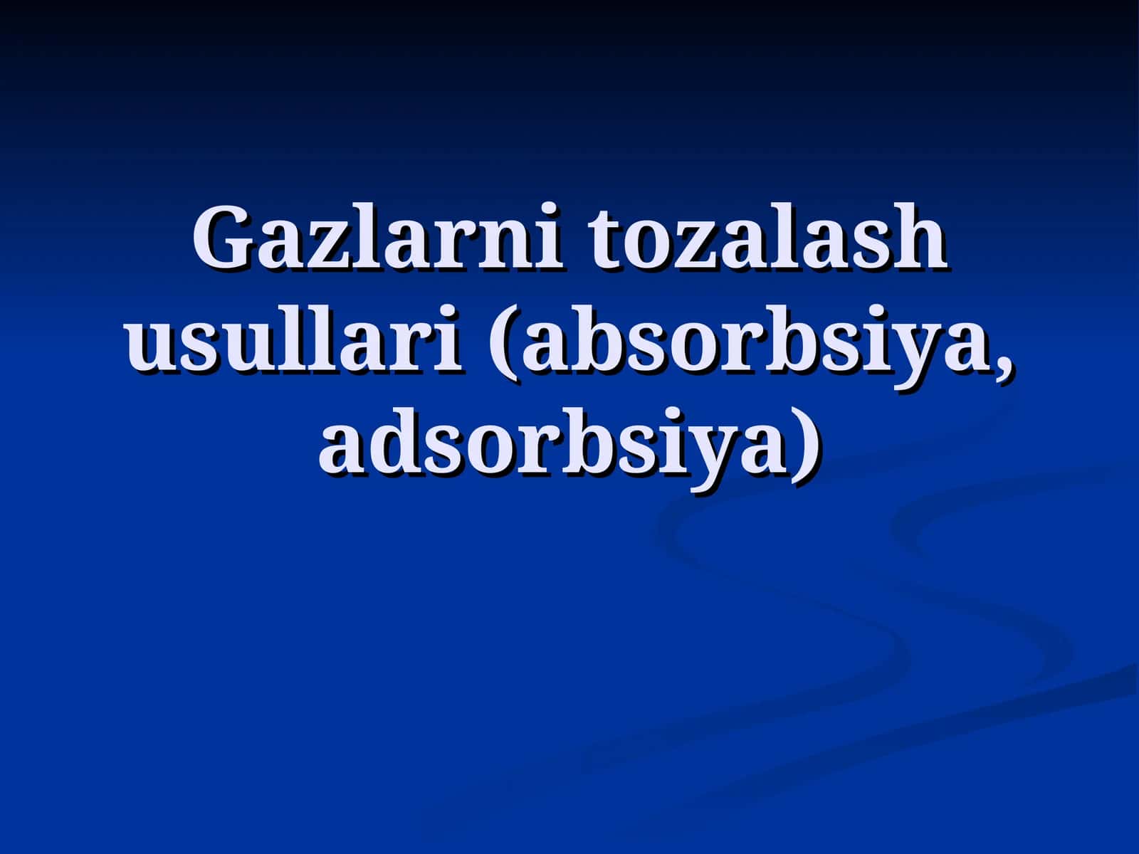 Gazlarni tozalash usullari (absorbsiya, adsorbsiya) 1