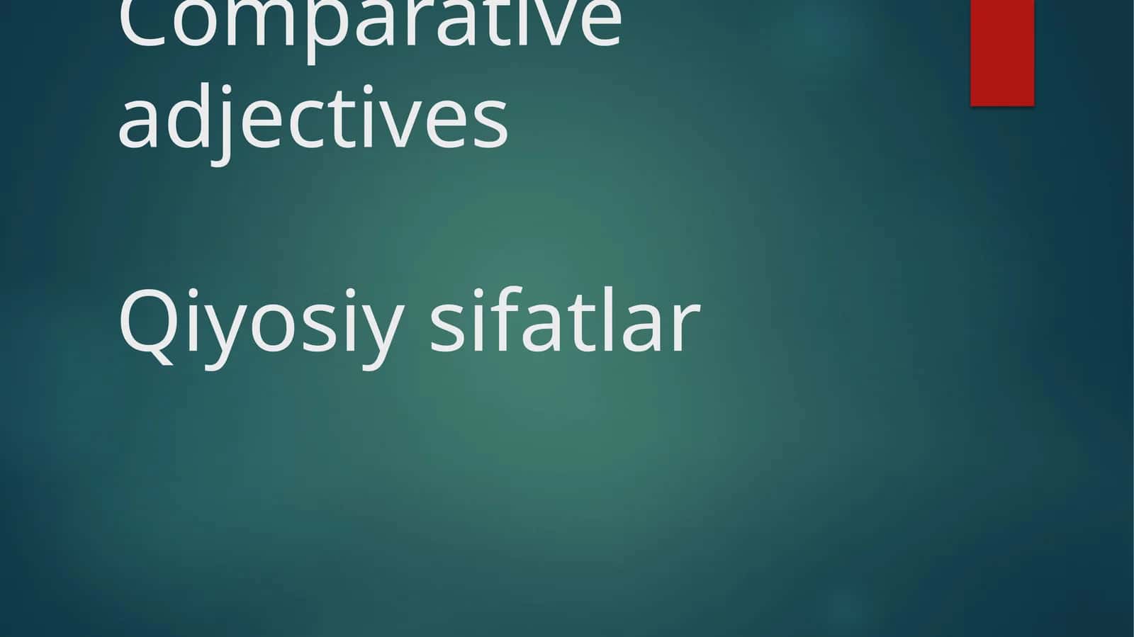 Qiyosiy sifatlar 1