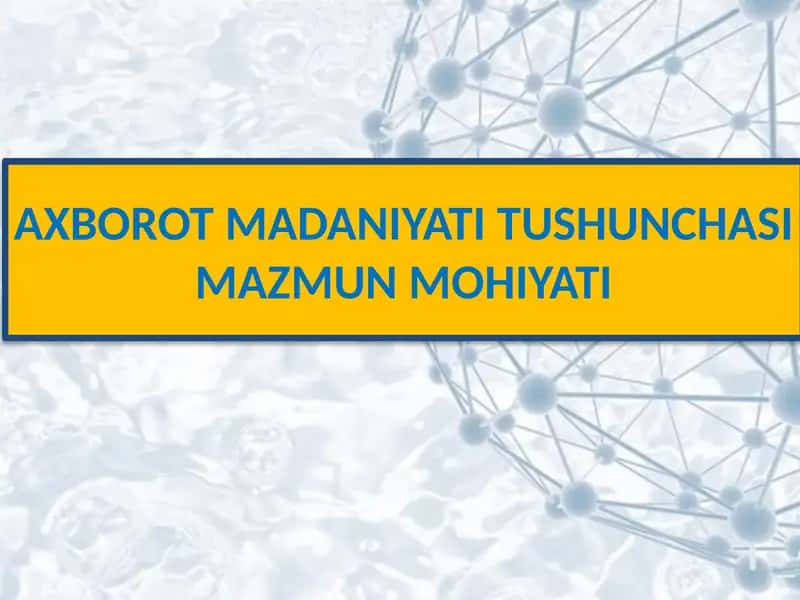 AXBOROT MADANIYATI TUSHUNCHASI MAZMUN MOHIYATI 1