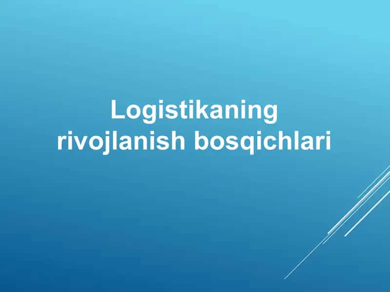 Logistikaning rivojlanish bosqichlari 1