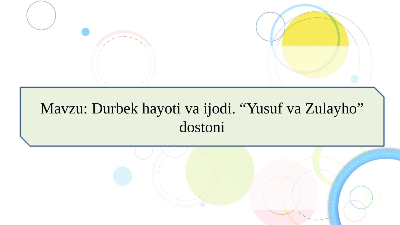 Durbek hayoti va ijodi. “Yusuf va Zulayho” dostoni 1
