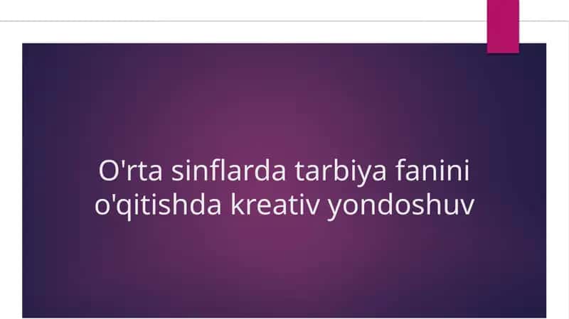 O'rta sinflarda tarbiya fanini o'qitishda kreativ yondoshuv 1