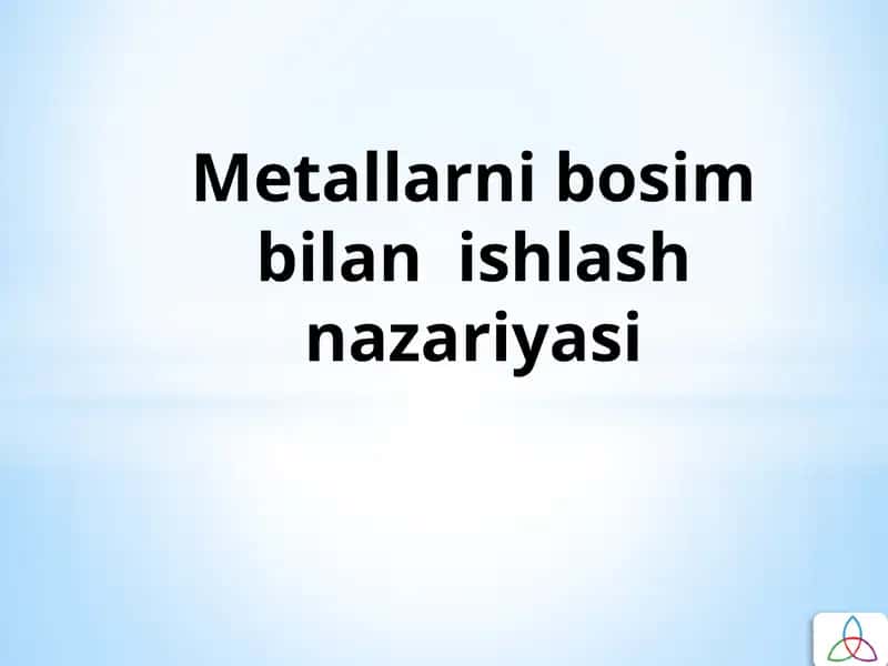 Metallarni bosim bilan ishlash nazariyasi 1