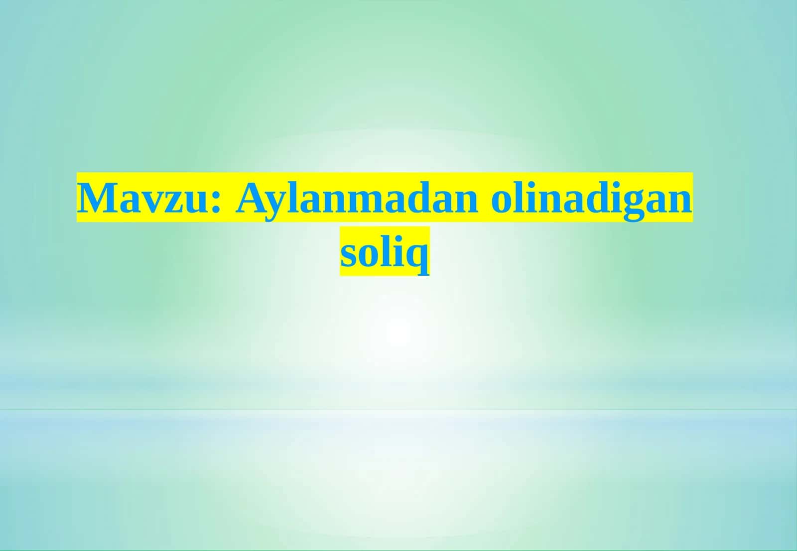Aylanmadan olinadigan soliq 1