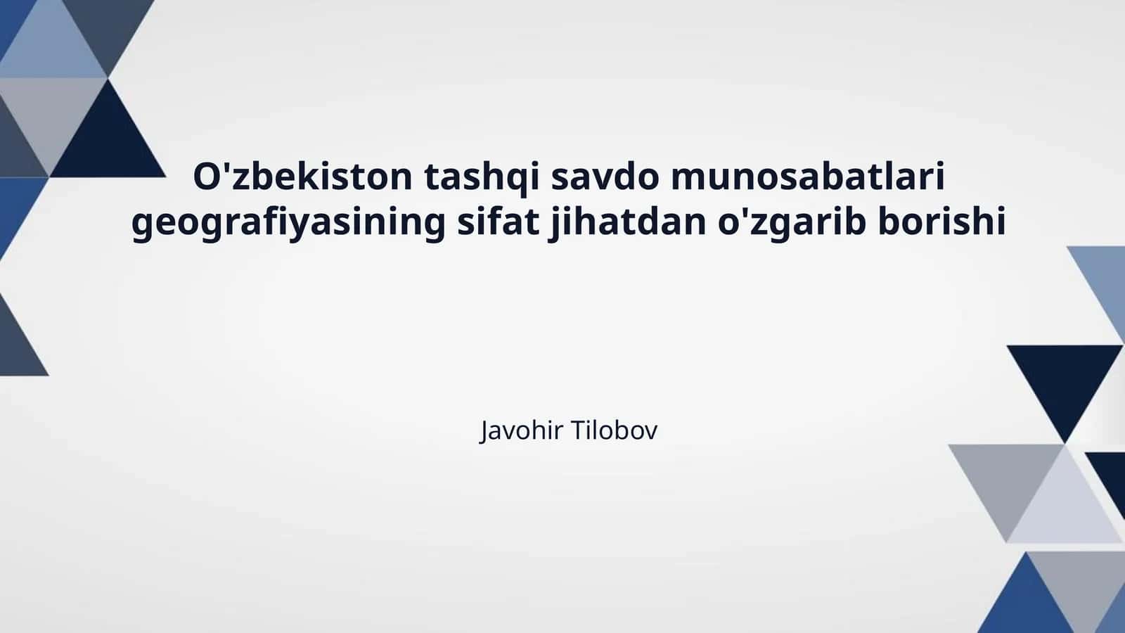 O'zbekiston tashqi savdo munosabatlari geografiyasining sifat jihatdan o'zgarib borishi 1