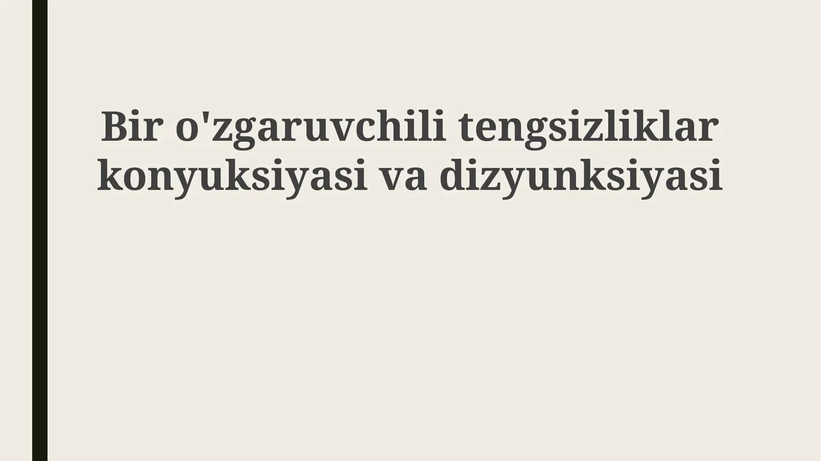 Bir o'zgaruvchili tengsizliklarning kon'yunksiya va diz'yunksiyasi 1
