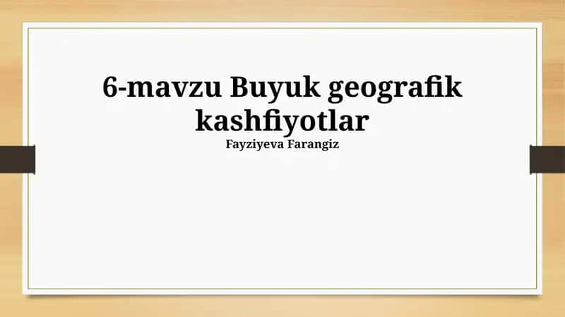 6-mavzu Buyuk geografik kashfiyotlar 1