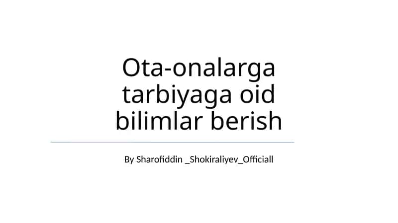Ota-onalarga tarbiyaga oid bilimlar berish 1