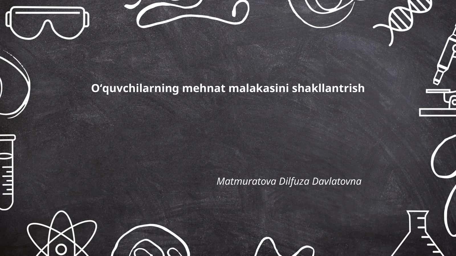 Oʻquvchilarning mehnat malakasini shakllantrish 1