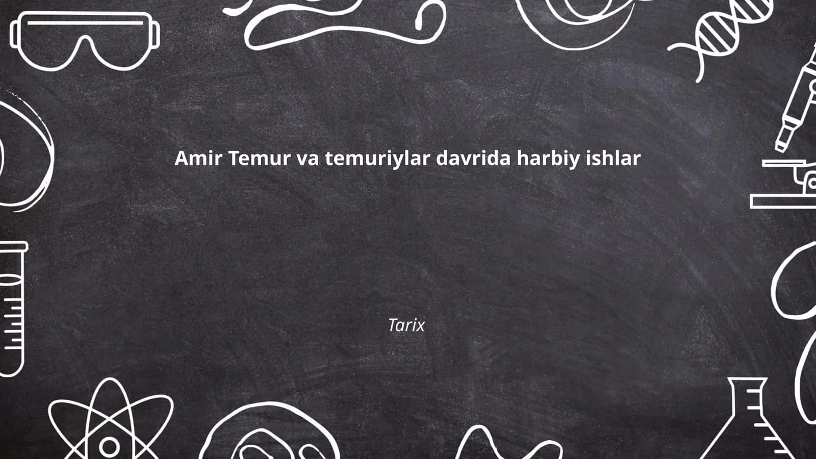 Amir Temur va temuriylar davrida harbiy ishlar 1