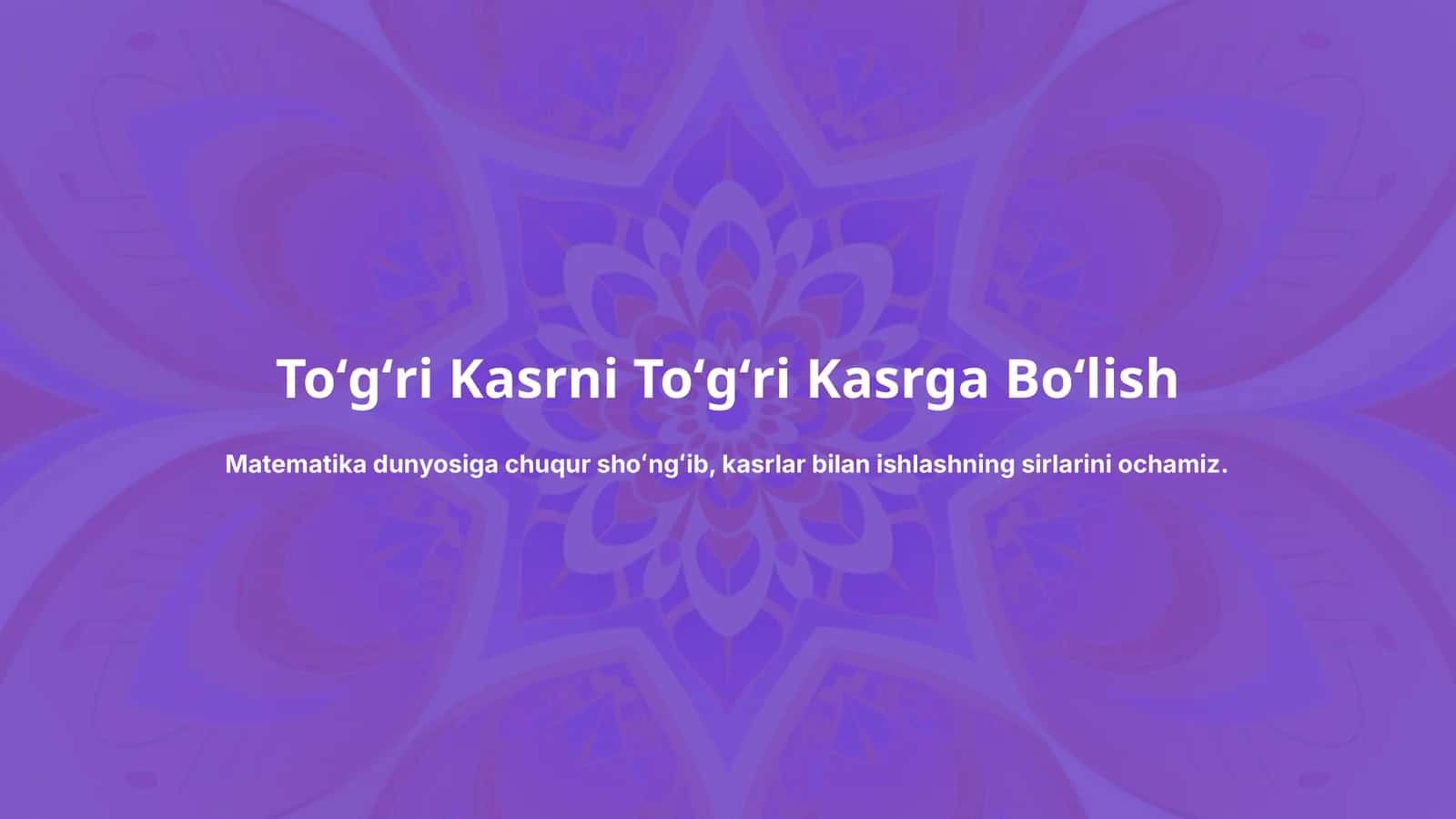Toʻgʻri Kasrni Toʻgʻri Kasrga Boʻlish 1
