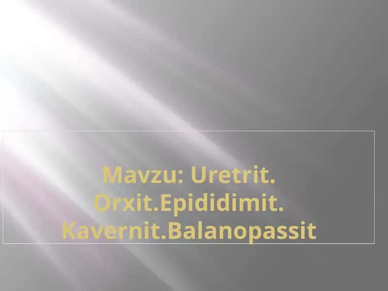 Uretrit.Orxit.Epididimit.Kavernit.Balanopassit 1