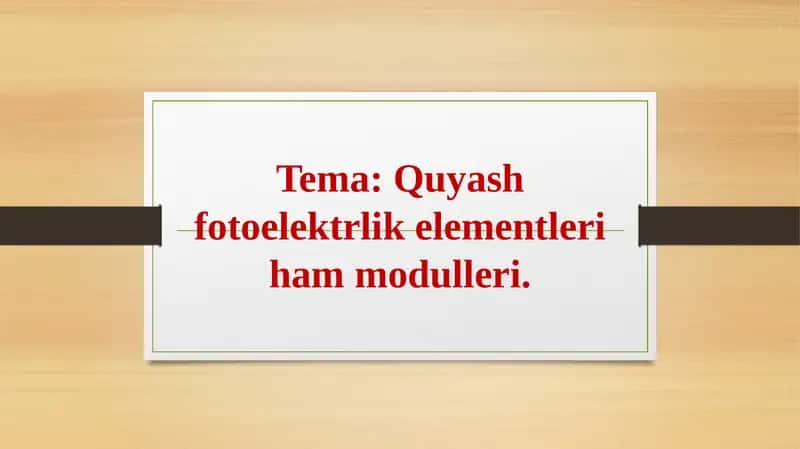 Quyash fotoelektrlik elementleri ham modulleri 1