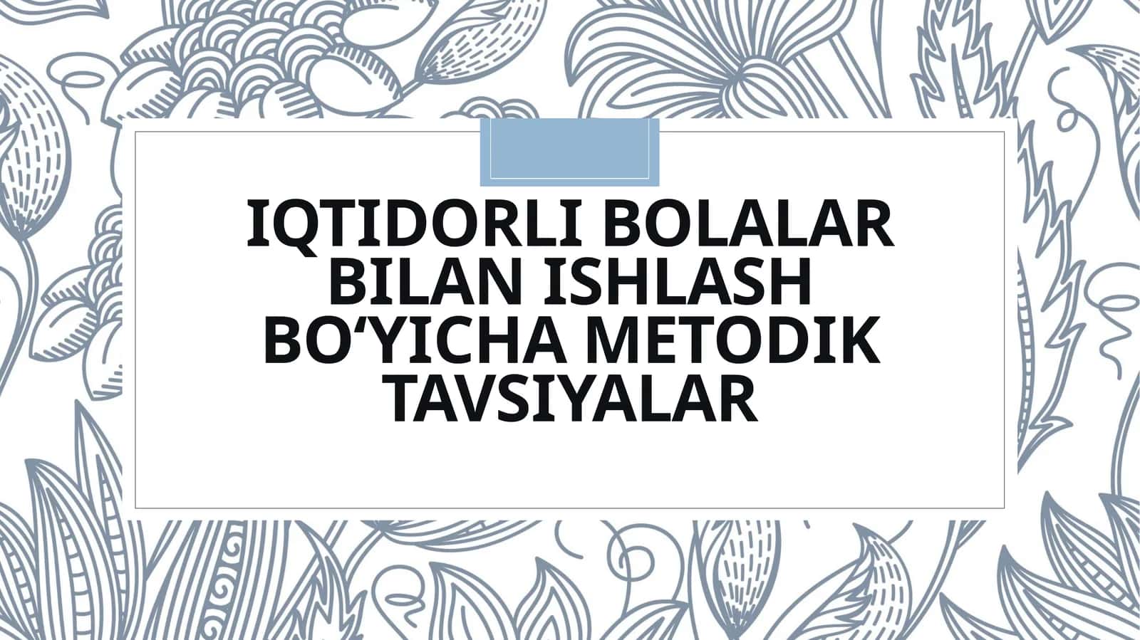 Iqtidorlibolalar bilanishlash bo‘yicha metodik tavsiyalar 1