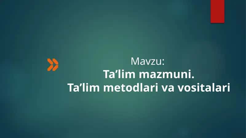Ta’lim mazmuni. Ta’lim metodlari va vositalari 1