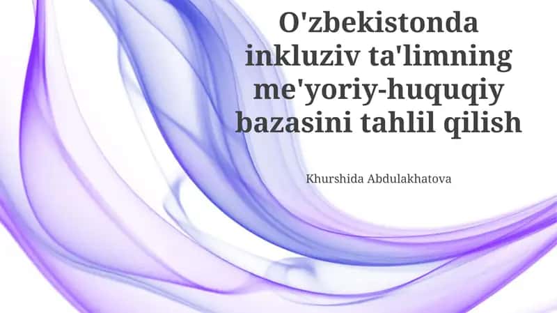 O'zbekistonda inkluziv ta'limning me'yoriy-huquqiy bazasini tahlil qilish 1