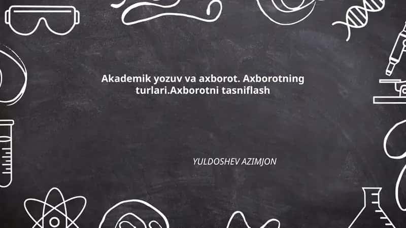 Akademik yozuv va axborot. Axborotning turlari.Axborotni tasniflash 1