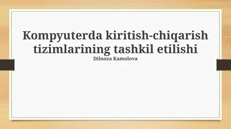 Kompyuterda kiritish-chiqarish tizimlarining tashkil etilishi 1