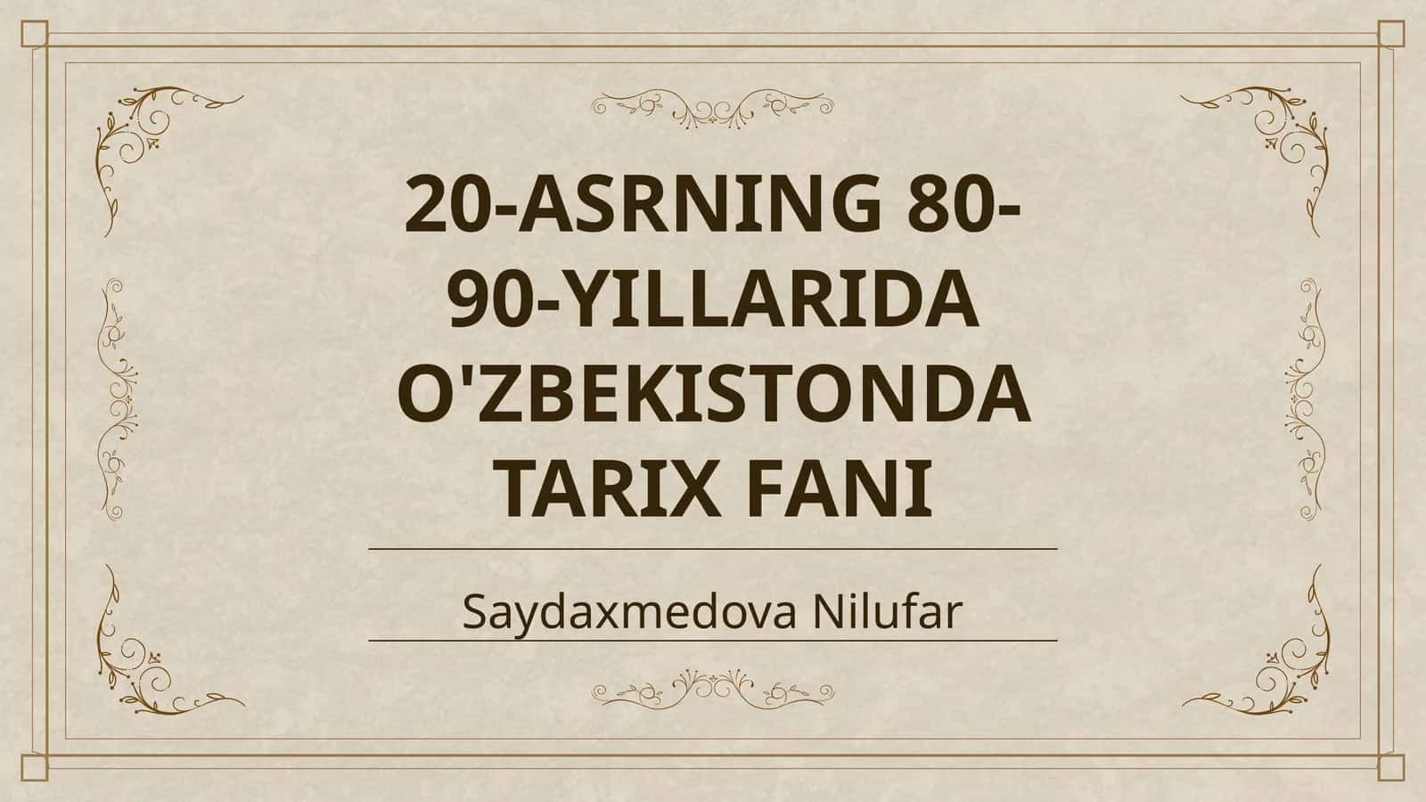 20-ASRNING 80-90-YILLARIDA O'ZBEKISTONDA TARIX FANI 1