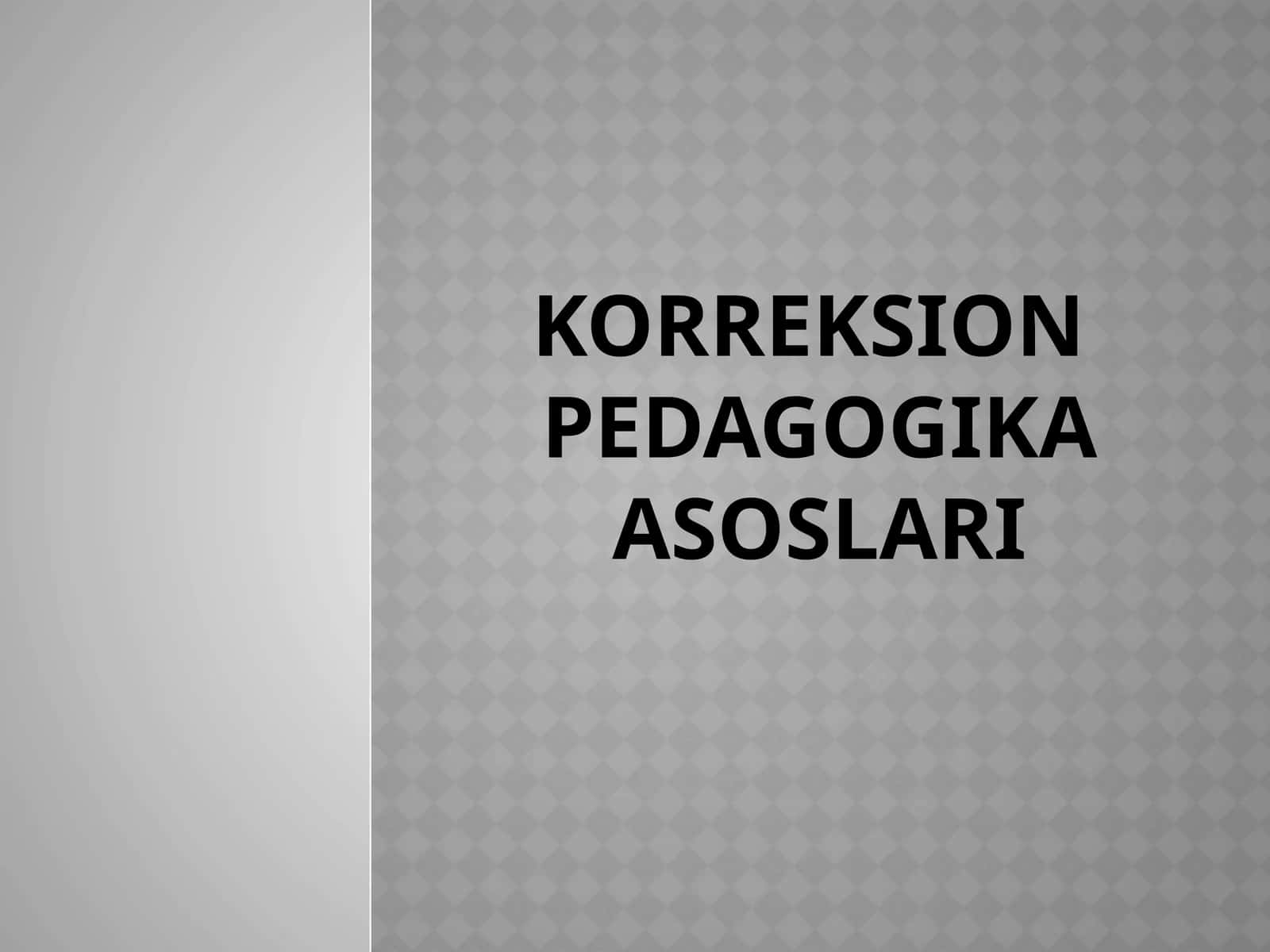Korreksion Pedagogikaning asoslari 1