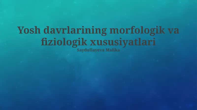 Yosh davrlarining morfologik va fiziologik xususiyatlari 1