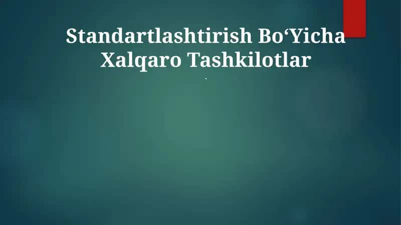 Standartlashtirish Bo‘Yicha Xalqaro Tashkilotlar 1