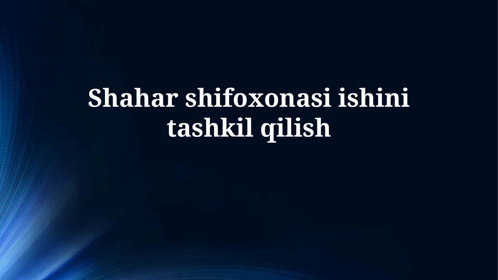 Shahar shifoxonasi ishinitashkilqilish 1
