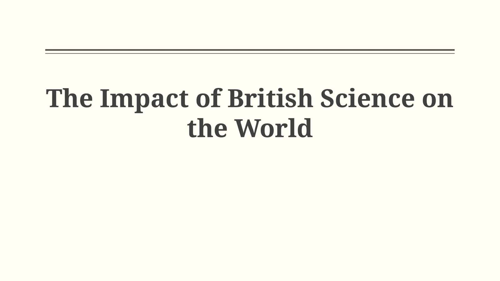 The Impact of British Science on the World 1