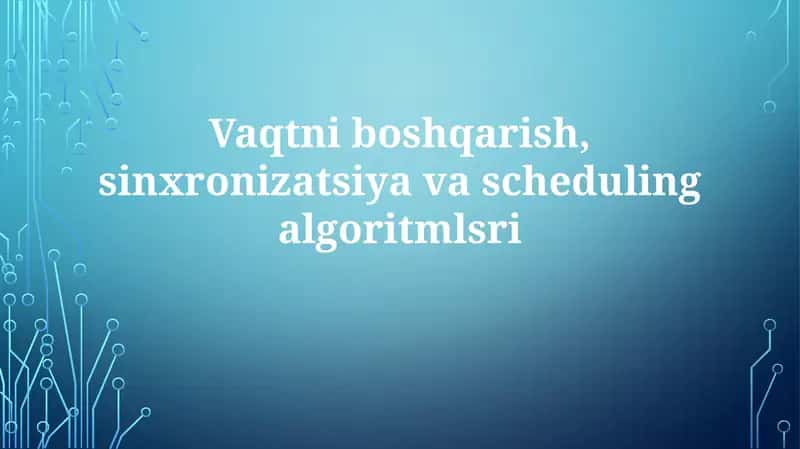 Vaqtniboshqarish, sinxronizatsiyava scheduling algoritm sri 1