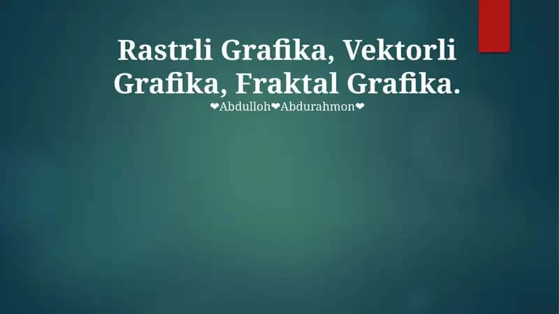 Rastrli Grafika, Vektorli Grafika, Fraktal Grafika 1