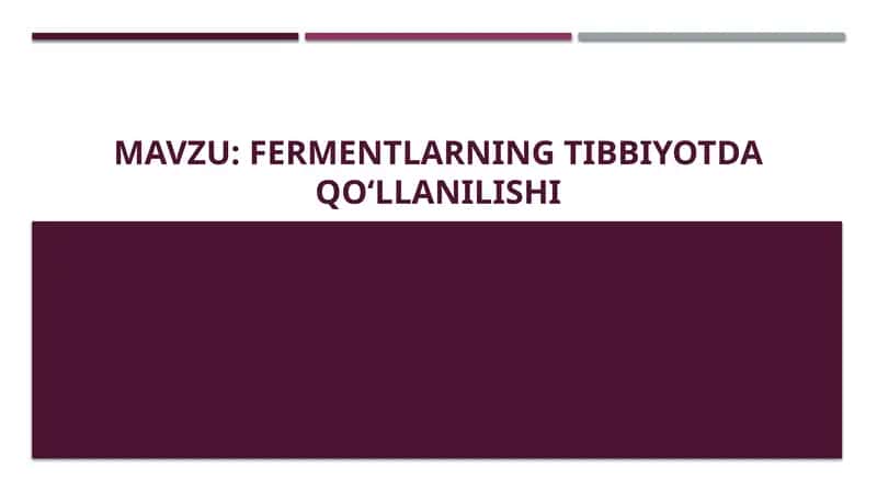 Mavzu: Fermentlarning tibbiyotda qoʻllanilishi. 1