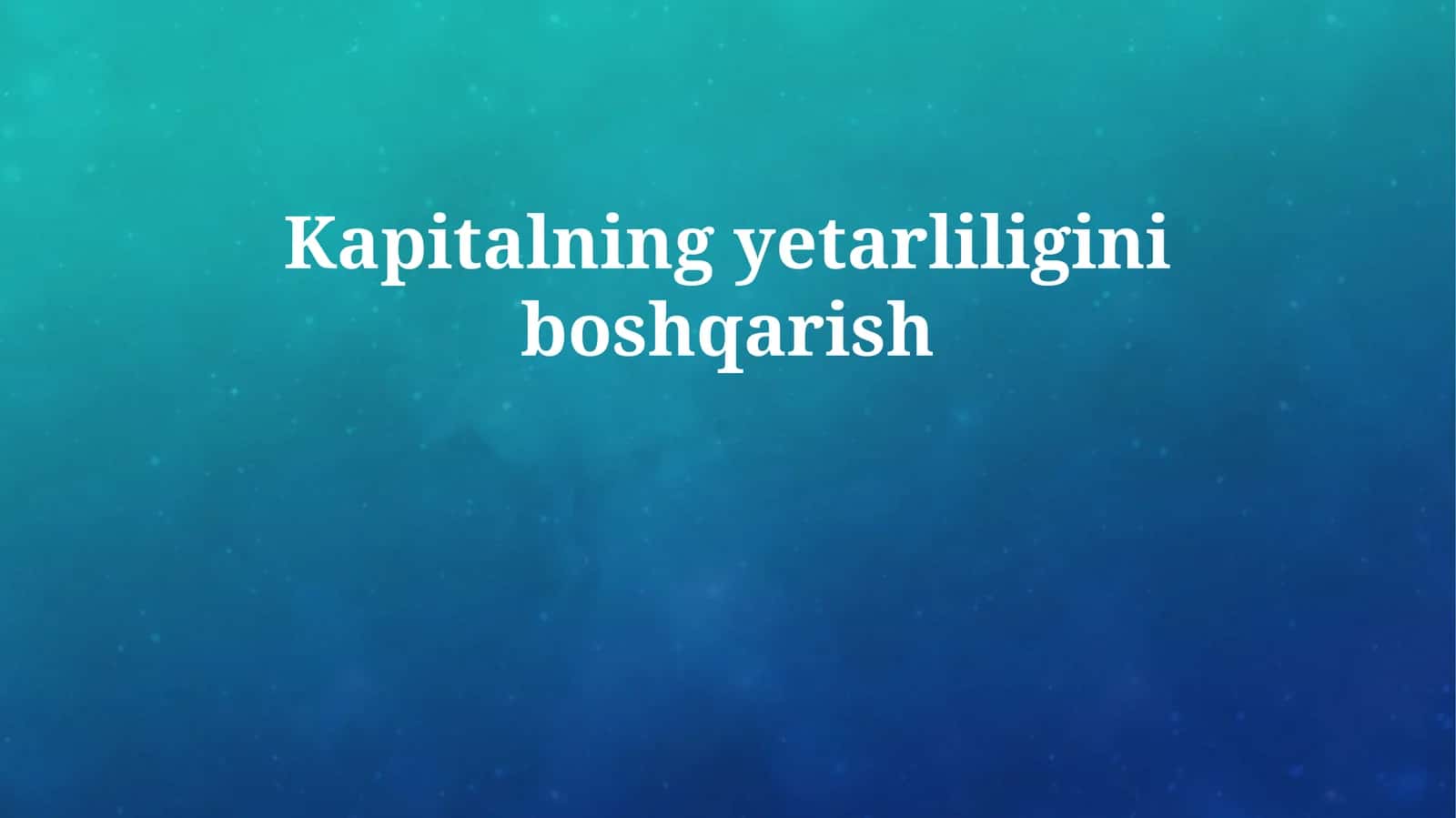 Kapitalning yetarliligini boshqarish 1