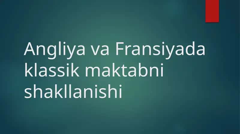 Angliya va Fransiyada klassik maktabni shakllanishi 1