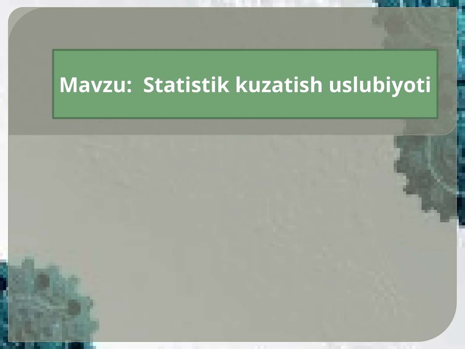 Statistik kuzatish uslubiyoti 1