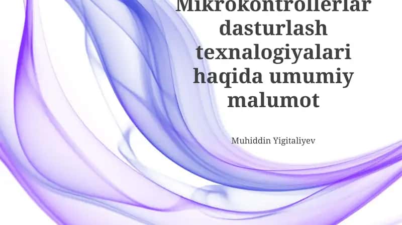 Mikrokontrollerlar dasturlash texnalogiyalari haqida umumiy malumot 1