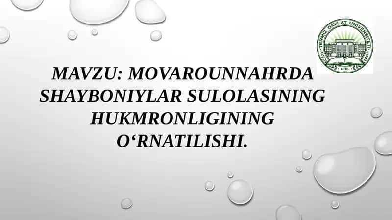 MOVAROUNNAHRDA SHAYBONIYLAR SULOLASINING HUKMRONLIGINING O‘RNATILISHI. 1