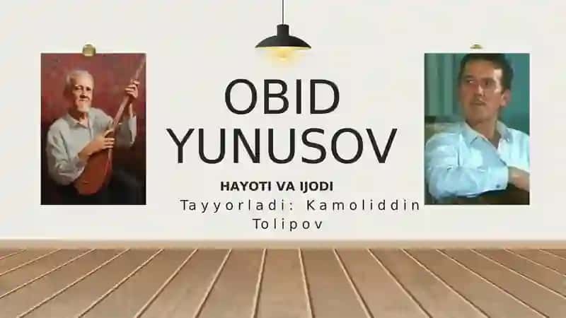 OBID YUNUSOV HAYOTI VA IJODI