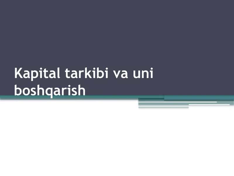 Kapital tarkibi va uni boshqarish 1