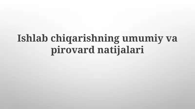 Ishlabchiqarishning umumiy vapirovard natijalari 1