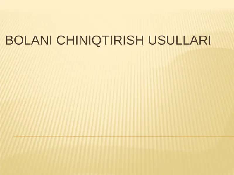 BOLANI CHINIQTIRISH USULLARI 1