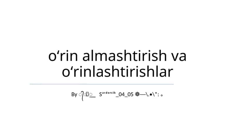 oʻrin almashtirish va oʻrinlashtirishlar 1