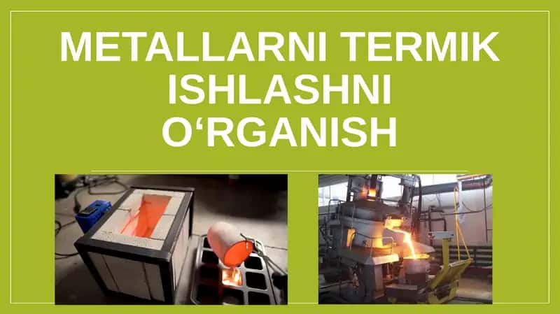 Metallarni termik ishlashni o‘rganish 1