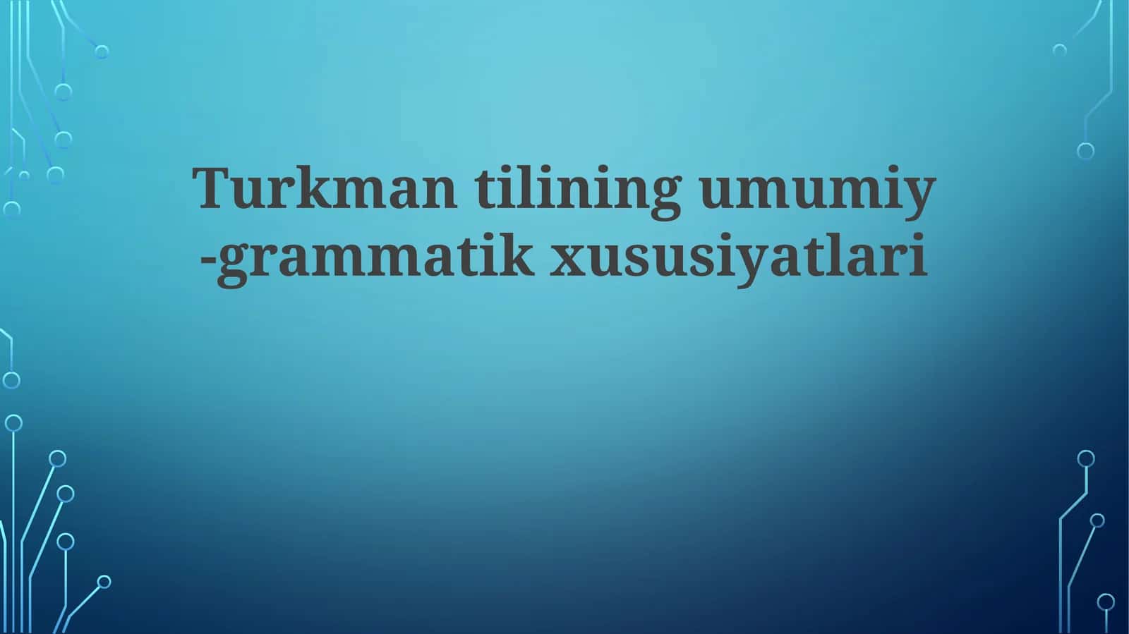 Turkman tilining umumiy-grammatik xususiyatlari 1