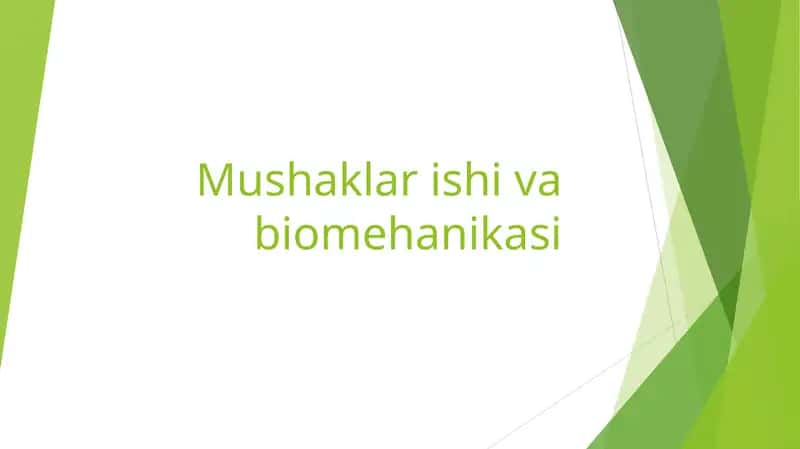 Mushaklar ishi va biomehanikasi 1