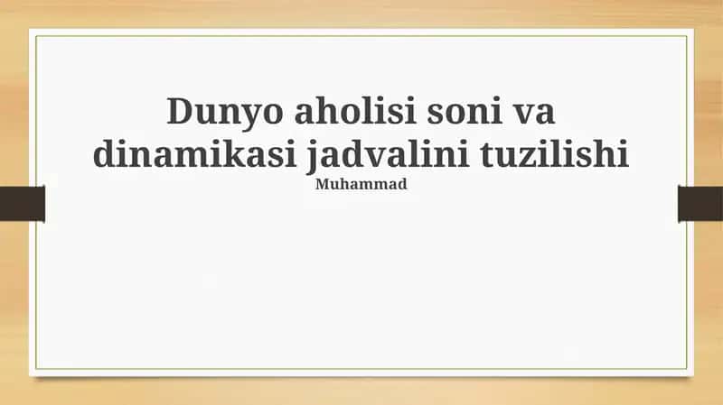 Jahon aholisi soni va dinamikasi jadvalining tuzilishi 1