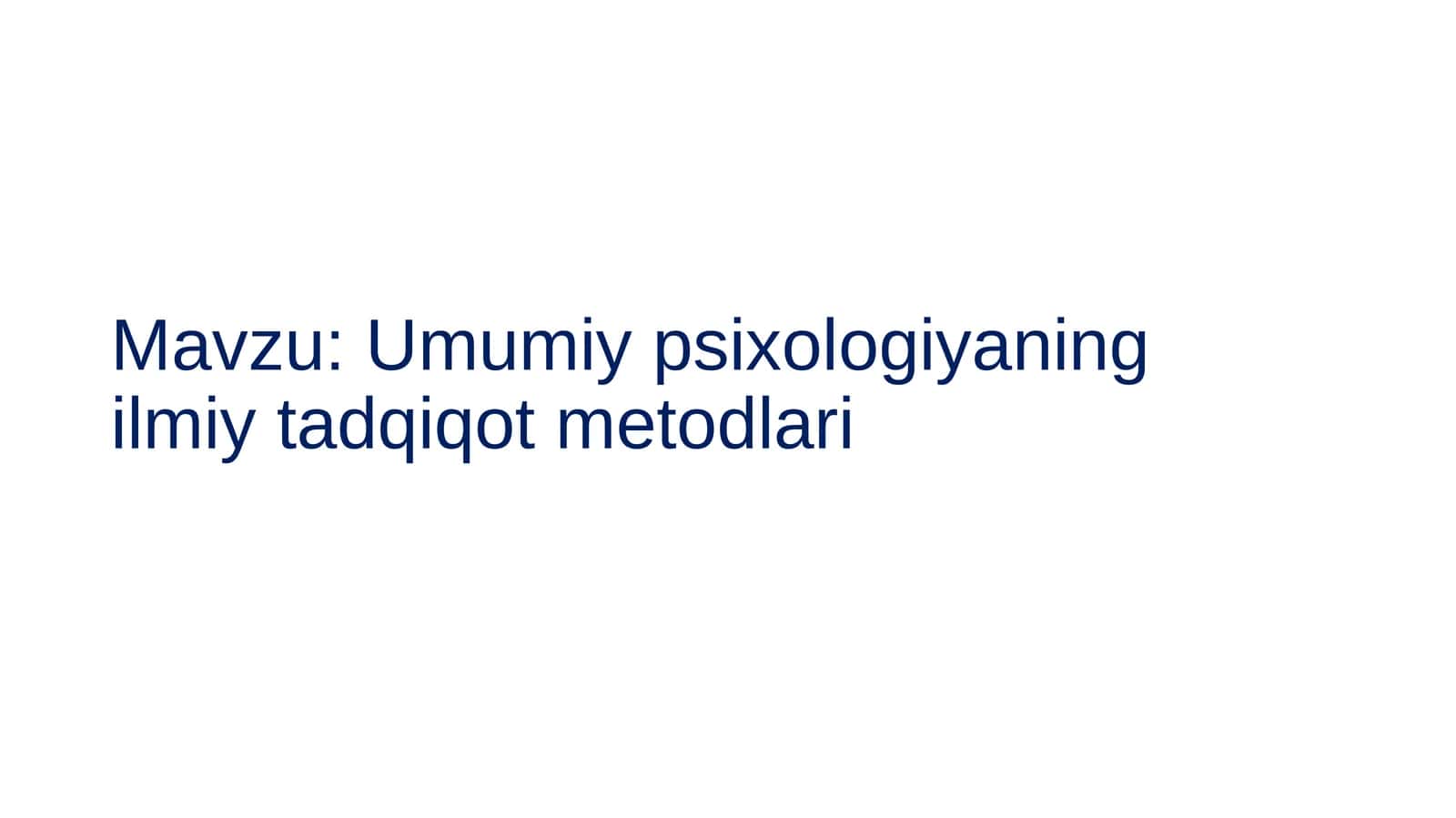 Umumiy psixologiyaning ilmiy tadqiqot metodlari 1