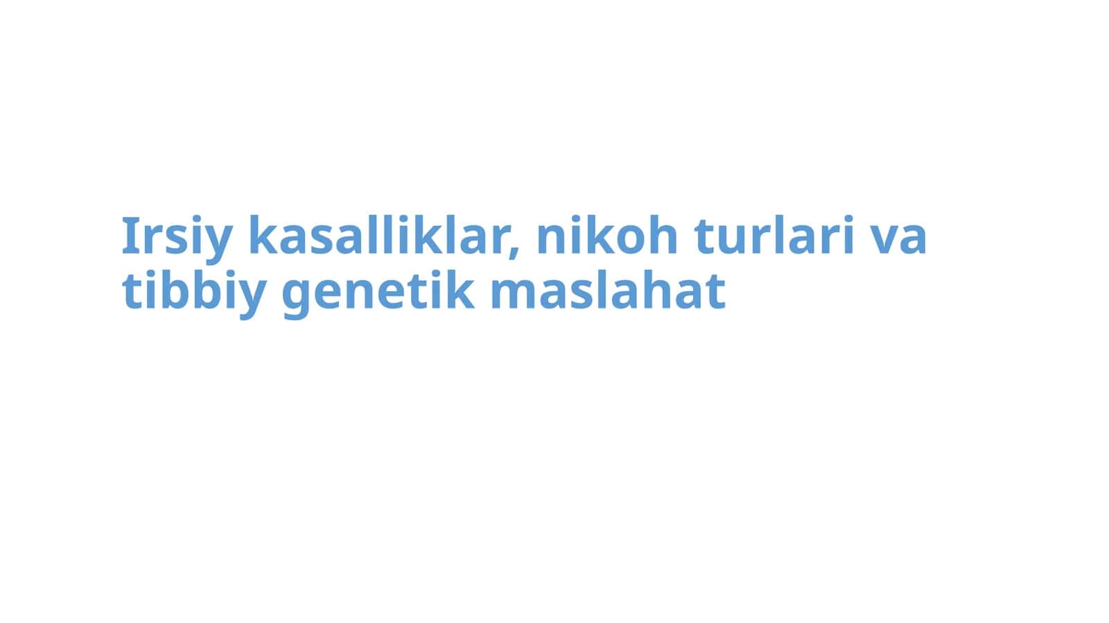 Irsiy kasalliklar, nikoh turlari va tibbiy genetik maslahat 1